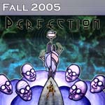 Fall 2005: Perfection